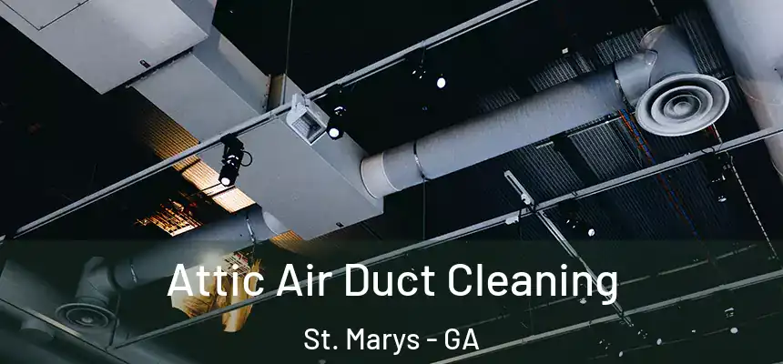 Attic Air Duct Cleaning St. Marys - GA