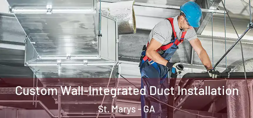  Custom Wall-Integrated Duct Installation St. Marys - GA