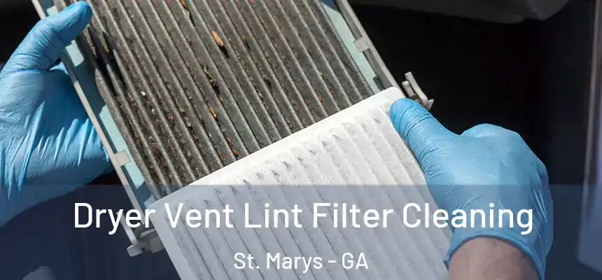 Dryer Vent Lint Filter Cleaning St. Marys - GA