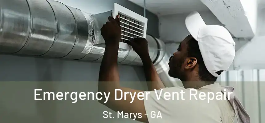 Emergency Dryer Vent Repair St. Marys - GA