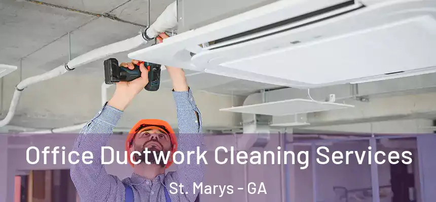  Office Ductwork Cleaning Services St. Marys - GA